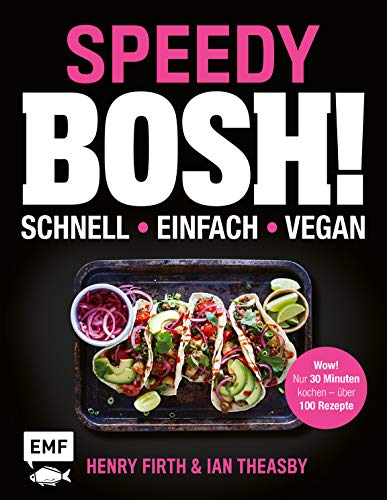 Stock image for Speedy Bosh! schnell ? einfach ? vegan: Wow! Nur 30 Minuten kochen ? ber 100 Rezepte for sale by medimops