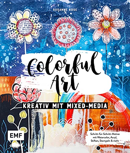 Beispielbild fr Colorful Art - Kreativ mit Mixed-Media: Schritt-für-Schritt-Motive mit Watercolor, Acryl, Stiften, Stempeln und mehr zum Verkauf von WorldofBooks