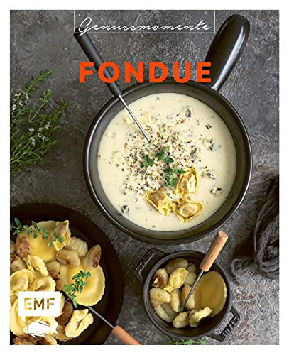 9783745907490: Genussmomente: Fondue: Raffinierte Rezepte mit Fleisch, Fisch und vegetarisch - Surf und Turf-Fondue, Shabu Shabu, Trffel-Fondue und mehr