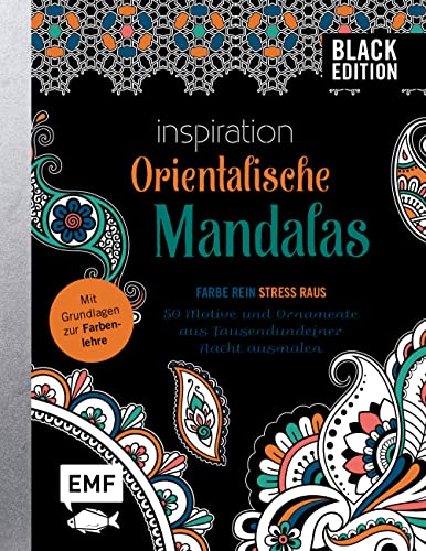 Beispielbild fr Black Edition: Orientalische Mandalas ? 50 Motive und Ornamente aus Tausendundeiner Nacht ausmalen: Mit allen Grundlagen zur Farbenlehre und Tipps zum Kolorieren ? Farbe rein, Stress raus zum Verkauf von medimops