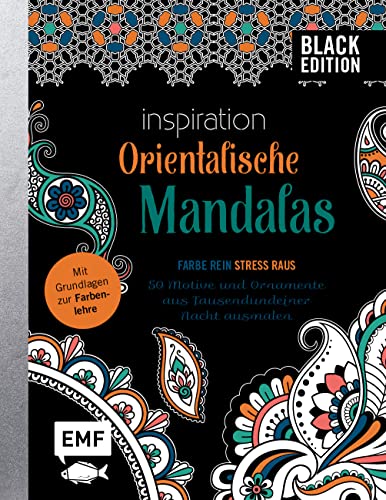 9783745909319: Black Edition: Orientalische Mandalas - 50 Motive und Ornamente aus Tausendundeiner Nacht ausmalen: Mit allen Grundlagen zur Farbenlehre und Tipps zum Kolorieren - Farbe rein, Stress raus