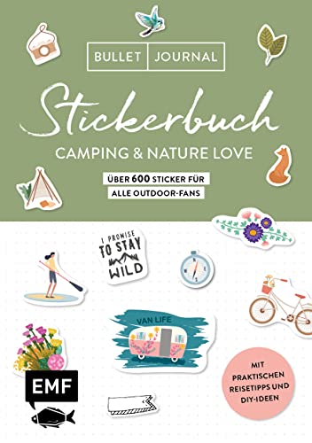 Bullet Journal Stickerbuch - Camping & Nature Love - Über 600 Sticker für alle Outdoor-Fans : Zum Verzieren von Reise-Journals, Karten, Alben und Co. - Mit praktischen Reisetipps und DIY-Ideen - Alle Aufkleber mit beschreibbarer Oberfläche