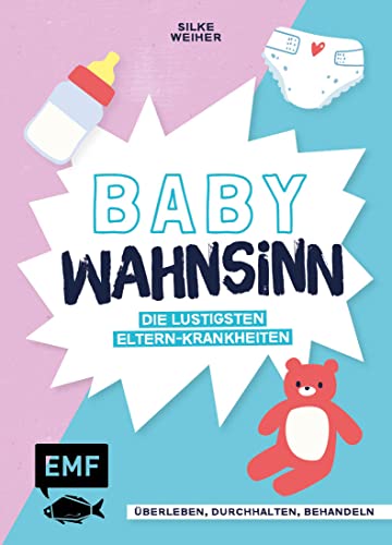 9783745910490: Baby-Wahnsinn!: berleben, durchhalten, behandeln - die lustigsten Eltern-Krankheiten von der ELAn-Strung bis zum Brut-Hochdruck - Perfekt als Geschenk zur Geburt