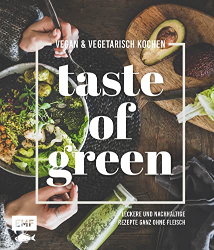 Stock image for Taste of Green - Vegan & vegetarisch kochen: Leckere und nachhaltige Rezepte ganz ohne Fleisch: Pulled-Pilz-Burger, Gefllter Krbisbraten, Rsttomatensuppe und mehr for sale by Revaluation Books