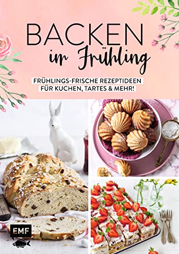 Imagen de archivo de Backen im Frhling: Frhlingsfrische Rezeptideen fr Kuchen, Tartes und mehr! a la venta por medimops