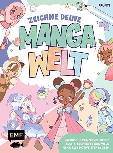 9783745918090: Zeichne deine Manga-Welt: Japanische Prinzessin, Sweet Lolita, Blumenfee und viele mehr: alle Motive Step by Step