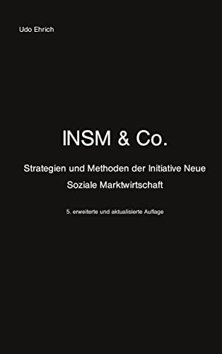 Beispielbild fr INSM & Co. : Strategien und Methoden der Initiative Neue Soziale Marktwirtschaft zum Verkauf von Buchpark