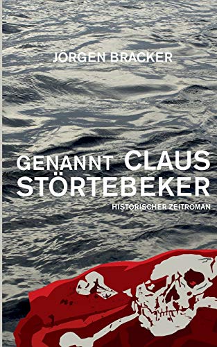 Stock image for Genannt Claus Strtebeker: Ein historischer Zeitroman, Strtebeker-Trilogie Band 1 for sale by medimops