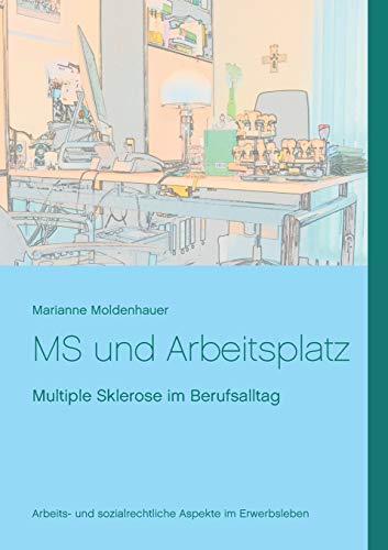 Stock image for MS und Arbeitsplatz: Multiple Sklerose im Berufsalltag (German Edition) for sale by Lucky's Textbooks