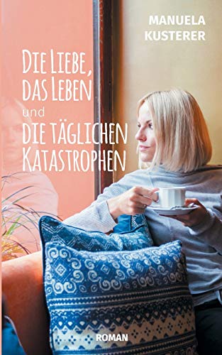 Stock image for Die Liebe, das Leben und die tglichen Katastrophen for sale by medimops