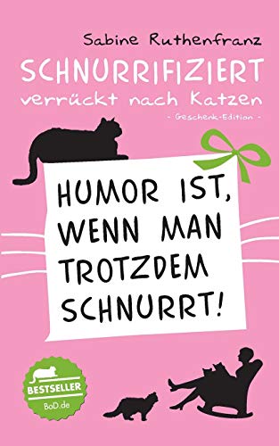 9783746009940: Geschenk-Edition / Schnurrifiziert - verrckt nach Katzen: Humor ist, wenn man trotzdem schnurrt!