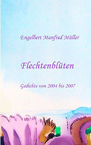 Stock image for Flechtenblten: Gedichte von 2004 bis 2007 (German Edition) for sale by Lucky's Textbooks