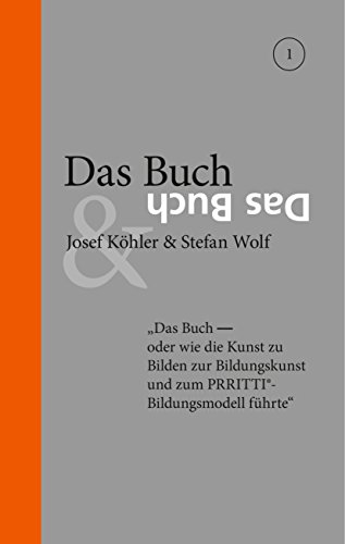 Beispielbild fr Das Buch: Das Buch - oder wie die Kunst zu Bilden zur Bildungskunst und zum PRRITTI-Bildungsmodell fhrte. Wollen wir glcklich sein, mssen wir . erlangen, uns anerkannt und zugehrig fhlen. zum Verkauf von medimops