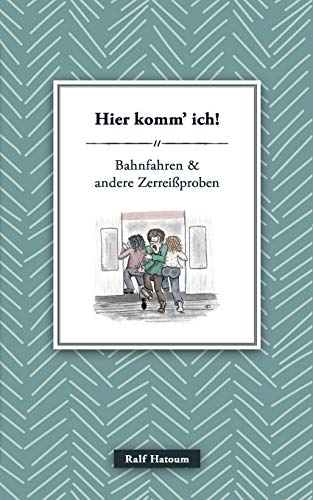 Beispielbild fr Hier komm' ich:Bahnfahren und andere Zerreiproben zum Verkauf von Blackwell's