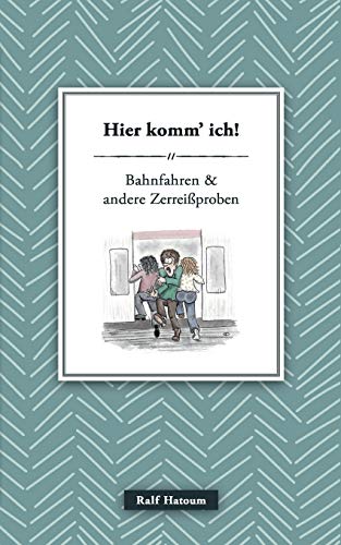Stock image for Hier komm' ich:Bahnfahren und andere Zerreiproben for sale by Blackwell's