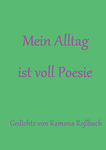 Stock image for Mein Alltag ist voll Poesie:Gedichte for sale by Blackwell's