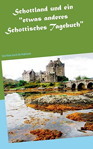 Stock image for Schottland und ein "etwas anderes Schottisches Tagebuch": Eine Reise durch die Highlands (German Edition) for sale by Lucky's Textbooks