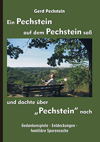 Stock image for Ein Pechstein auf dem Pechstein sa und dachte ber Pechstein nach Gedankenspiele Entdeckungen familire Spurensuche for sale by PBShop.store US
