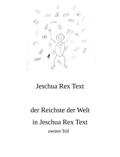 Stock image for Der Reichste der Welt in Jeschua Rex Text: zweiter Teil (German Edition) for sale by Lucky's Textbooks