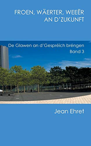 Beispielbild fr Froen, Werter, Weer an d'Zukunft : De Glawen an d'Gesprich brngen zum Verkauf von Buchpark