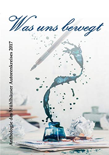 Stock image for Was uns bewegt: Anthologie des Mhlhuser Autorenkreises 2017 (German Edition) for sale by Lucky's Textbooks