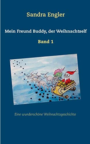 Beispielbild fr Mein Freund Buddy; der Weihnachtself:Eine wundersch ne Weihnachtsgeschichte zum Verkauf von Ria Christie Collections