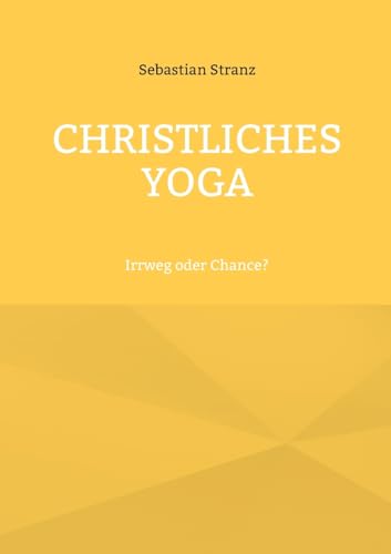 9783746026367: Christliches Yoga: Irrweg oder Chance?