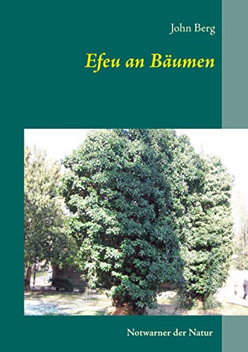 Efeu an Bäumen : Notwarner der Natur - John Berg