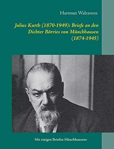 Stock image for Julius Kurth (1870-1949): Briefe an den Dichter B rries von Münchhausen (1874-1945) for sale by Ria Christie Collections