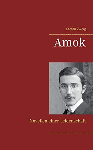 Amok : Novellen einer Leidenschaft - Stefan Zweig