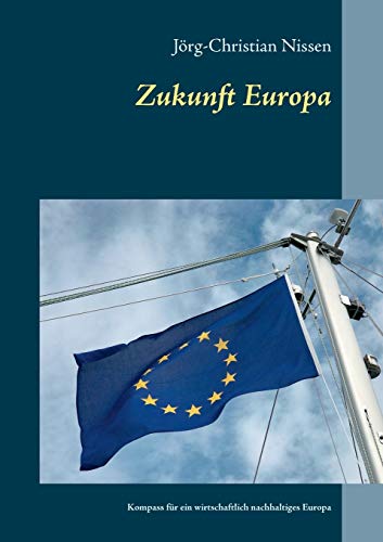 Beispielbild fr Zukunft Europa: Kompass fr ein wirtschaftlich nachhaltiges Europa (German Edition) zum Verkauf von Lucky's Textbooks