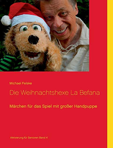 Imagen de archivo de Die Weihnachtshexe La Befana: Mrchen fr das Spiel mit groer Handpuppe (German Edition) a la venta por Books Unplugged