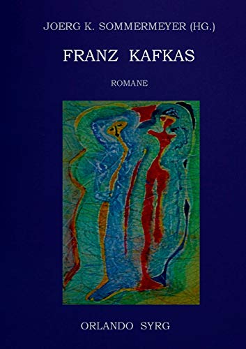 9783746033747: Franz Kafkas Romane: Der Verschollene (Amerika), Der Prozess, Das Schloss