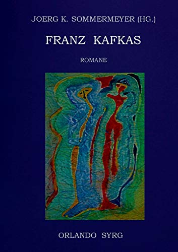 9783746033747: Franz Kafkas Romane: Der Verschollene (Amerika), Der Prozess, Das Schloss (German Edition)