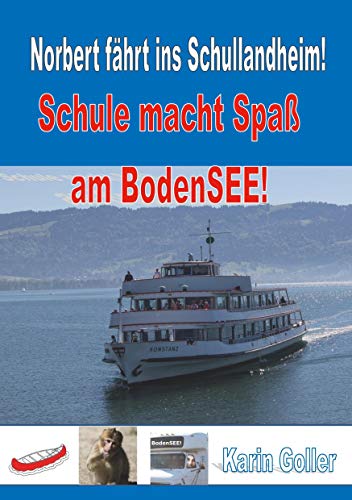 Norbert fährt ins Schullandheim! : Schule macht Spaß am Bodensee! - Karin Goller