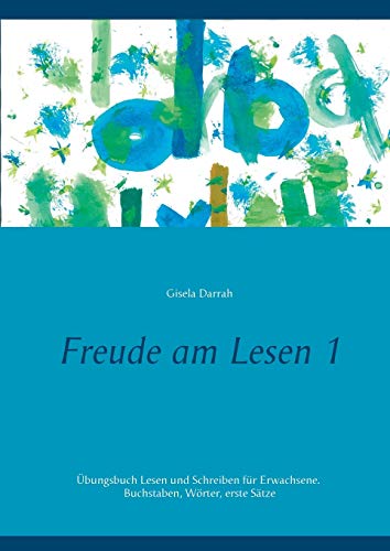 Stock image for Freude am Lesen 1:  bungsbuch Lesen und Schreiben für Erwachsene. Buchstaben, W rter, erste Sätze (German Edition) for sale by Books From California