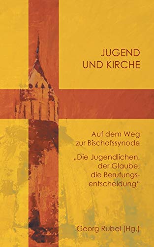 Stock image for Jugend und Kirche:Auf dem Weg zur Bischofssynode. Die Jugendlichen, der Glaube, die Berufungsentscheidung for sale by Blackwell's