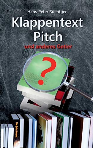 Stock image for Klappentext, Pitch und anderes Getier: Klappentext leichtgemacht (German Edition) for sale by Lucky's Textbooks