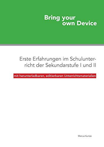 Beispielbild fr Bring your own Device: Erste Erfahrungen im Schulunterricht der Sekundarstufe I und II (German Edition) zum Verkauf von Lucky's Textbooks