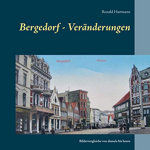Stock image for Bergedorf - Veränderungen:Bildervergleiche von damals bis heute for sale by Ria Christie Collections