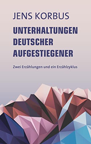 Stock image for Unterhaltungen deutscher Aufgestiegener: Zwei Erzhlungen und ein Erzhlzyklus (German Edition) for sale by Lucky's Textbooks