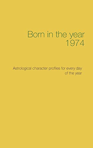 9783746059334: Born in the year 1974: Astrological character profiles for every day of the year