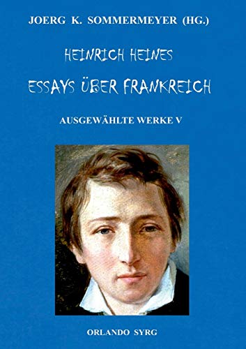 9783746060521: Heinrich Heines Essays ber Frankreich. Ausgewhlte Werke V: Franzsische Maler, Franzsische Zustnde, ber die Franzsische Bhne, Lutetia