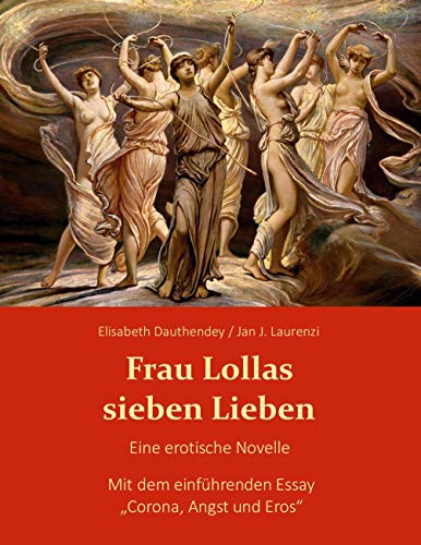 9783746064505: Frau Lollas sieben Lieben: mit dem einfhrenden Essay "Corona, Angst und Eros"