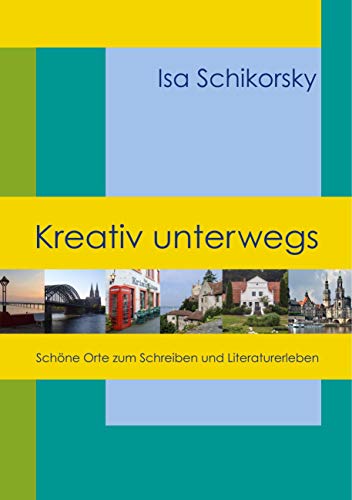 9783746067285: Kreativ unterwegs: Schne Orte zum Schreiben und Literaturerleben