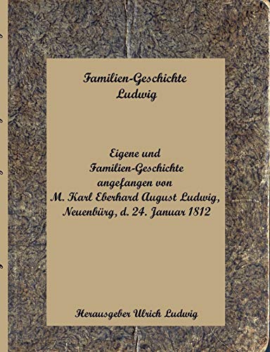 9783746068763: Familien-Geschichte Ludwig: angefangen von Karl E. A. Ludwig 1812