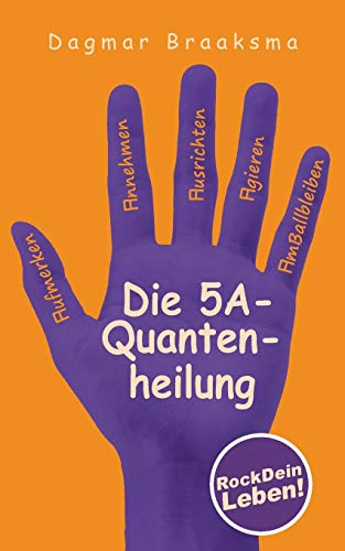 Stock image for Die 5A-Quantenheilung: RockDeinLeben! for sale by medimops
