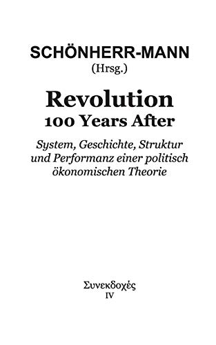 Beispielbild fr Revolution 100 Years After : System, Geschichte, Struktur und Performanz einer politisch konomischen Theorie zum Verkauf von Buchpark