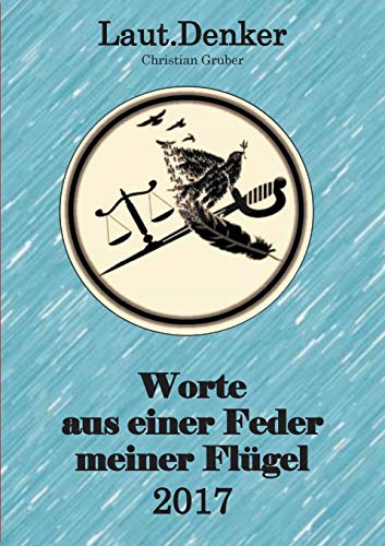 Stock image for Worte aus einer Feder meiner Flgel - 2017: Laut.Denker (German Edition) for sale by Lucky's Textbooks