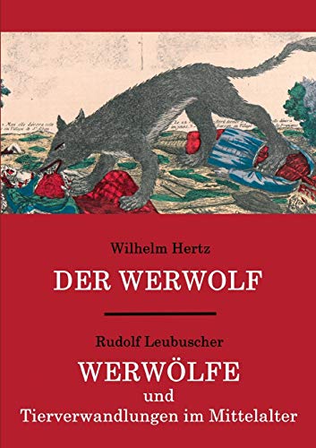 Beispielbild fr Der Werwolf / Werwlfe und Tierverwandlungen im Mittelalter: Zwei ungekrzte Quellenwerke in einem Band zum Verkauf von medimops